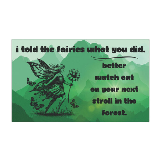 Fairy Warning Car Magnet — "I told the fairies what you did" Forest Decal