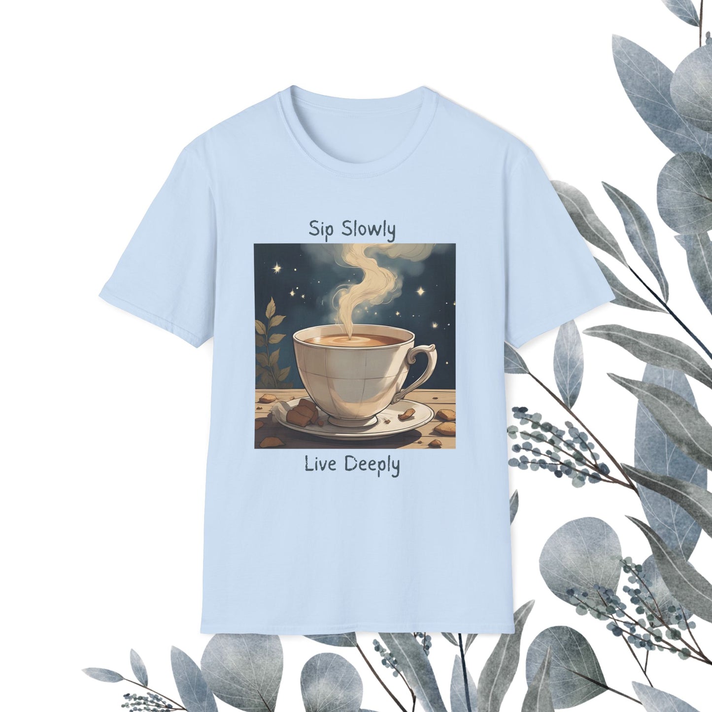 Sip Slowly, Live Deeply Tee