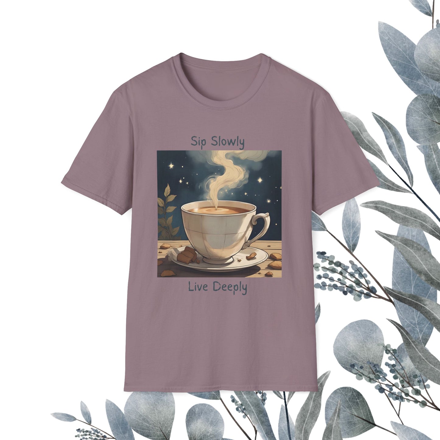 Sip Slowly, Live Deeply Tee