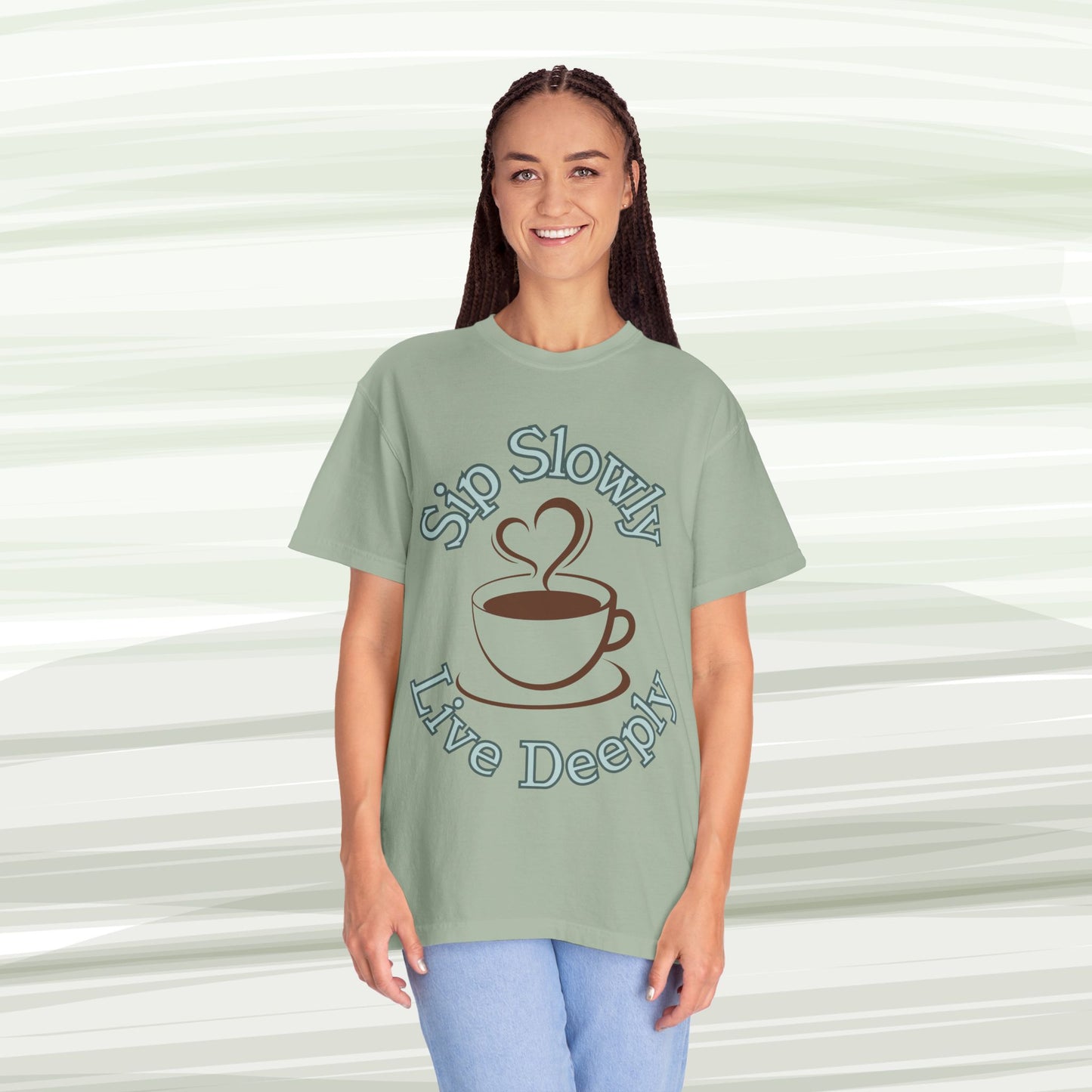 Sip Slowly, Live Deeply Tee