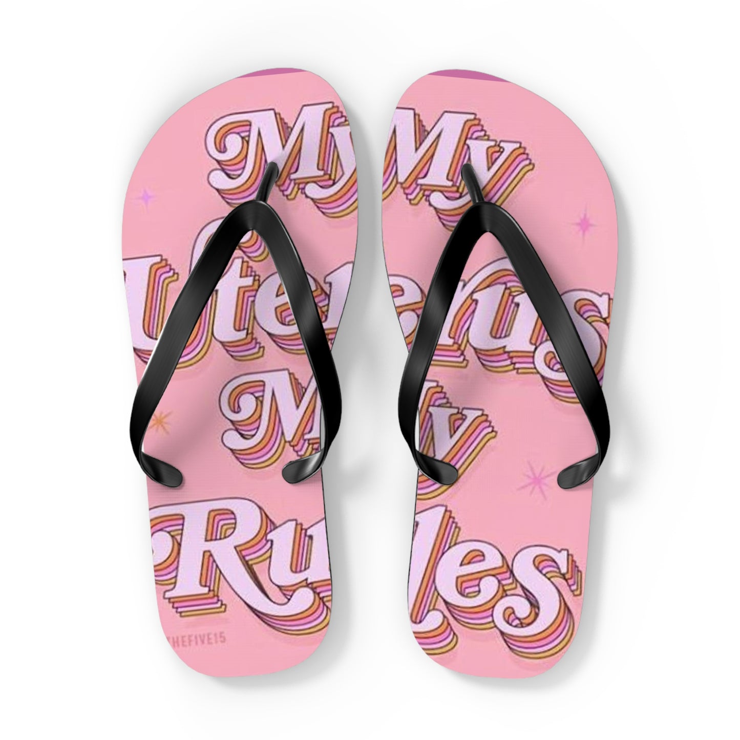 My Uterus My Rules Flip Flops - Eccentricity Emporium LLC