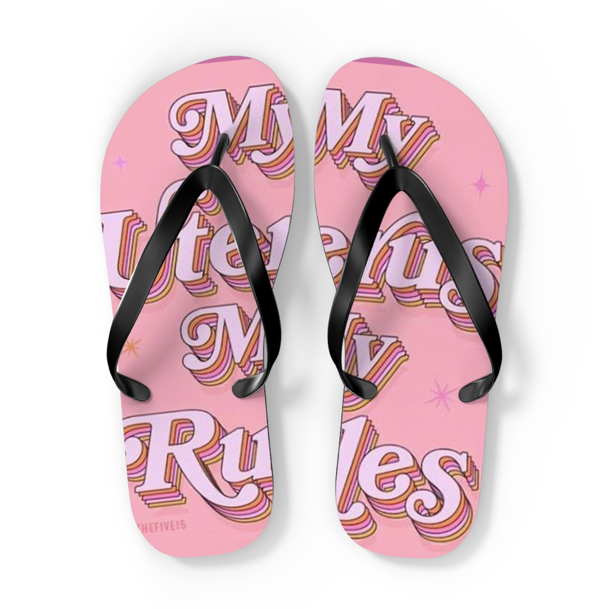 My Uterus My Rules Flip Flops - Eccentricity Emporium LLC