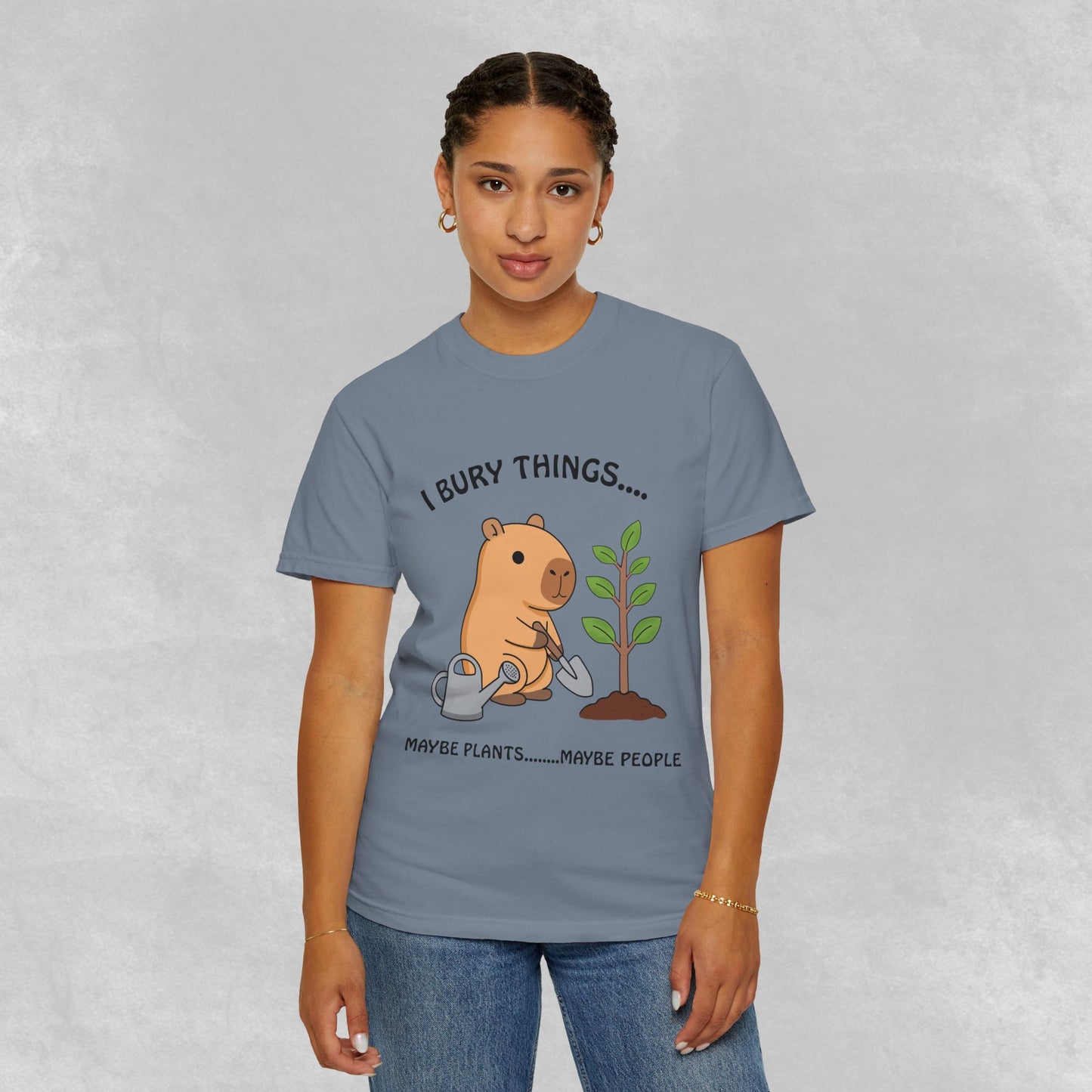 T-Shirt — I Bury Things... Maybe Plants Maybe People Cute Capybara Gardening Tee