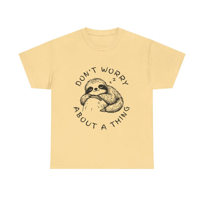 Dont Worry About A Thing Unisex Heavy Cotton Tee