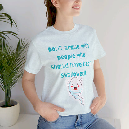 Don't Argue Short Sleeve T-Shirt