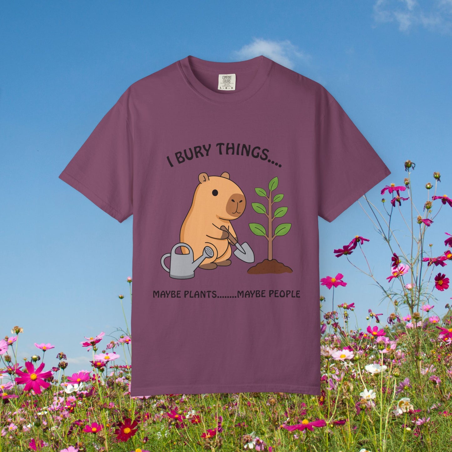 T-Shirt — I Bury Things... Maybe Plants Maybe People Cute Capybara Gardening Tee
