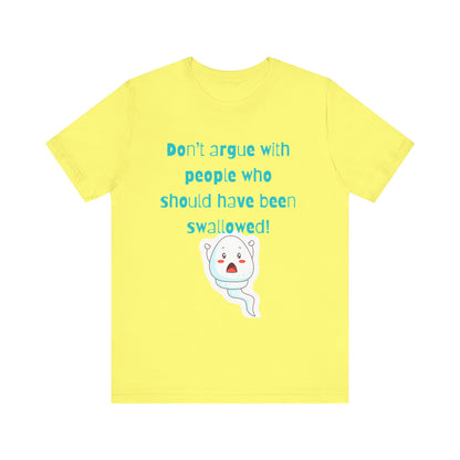 Don't Argue Short Sleeve T-Shirt