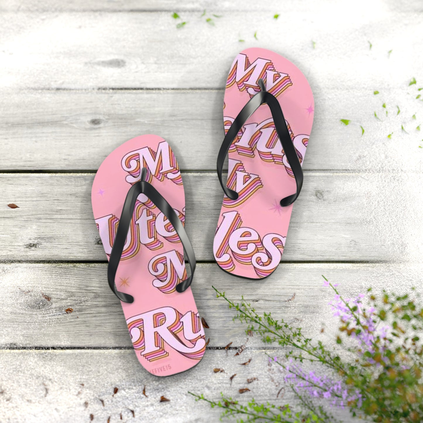 My Uterus My Rules Flip Flops - Eccentricity Emporium LLC