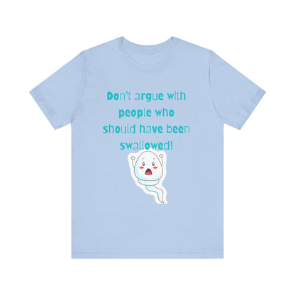 Don't Argue Short Sleeve T-Shirt