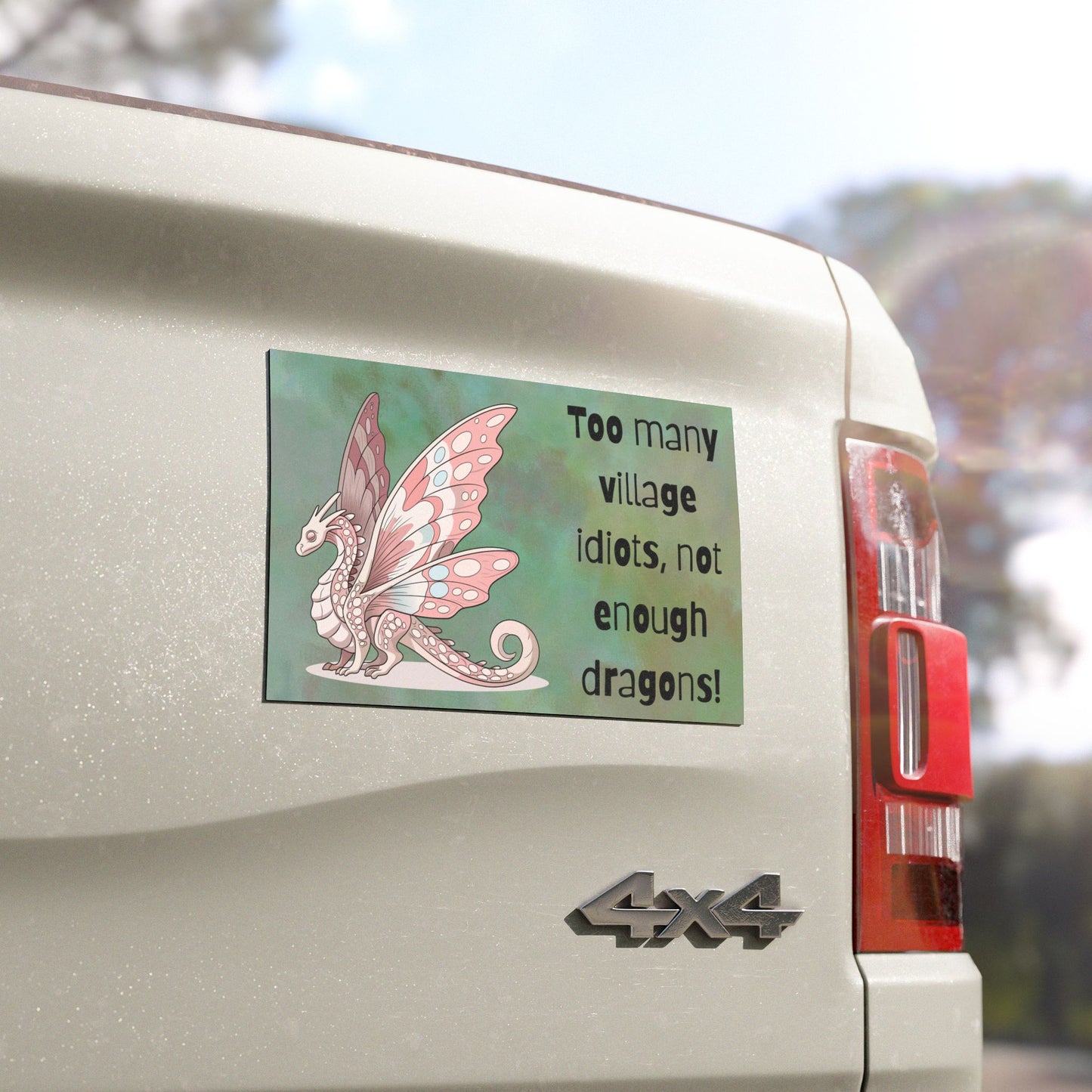 Funny Dragon Car Magnet — "Too Many Village Idiots, Not Enough Dragons"