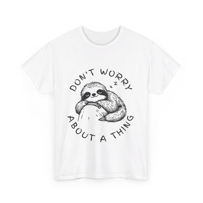 Dont Worry About A Thing Unisex Heavy Cotton Tee