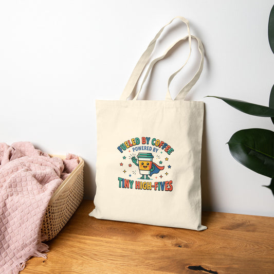 Fueled by Coffee Powered by Tiny High-Fives Tote | Teacher Appreciation