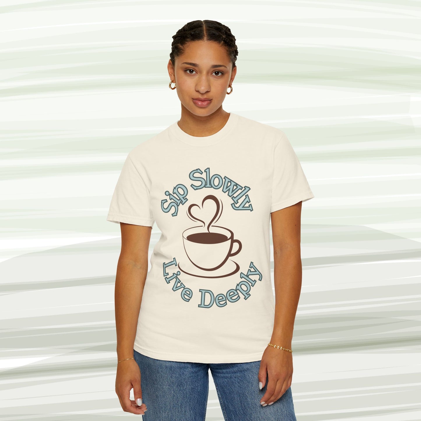 Sip Slowly, Live Deeply Tee