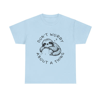 Dont Worry About A Thing Unisex Heavy Cotton Tee