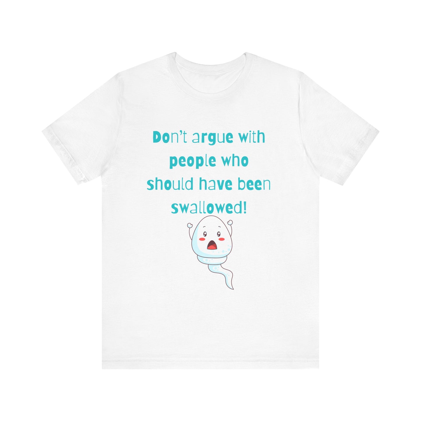 Don't Argue Short Sleeve T-Shirt