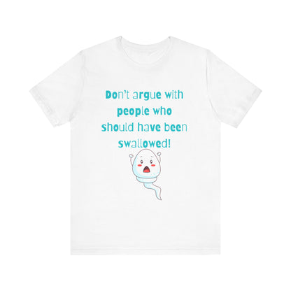 Don't Argue Short Sleeve T-Shirt