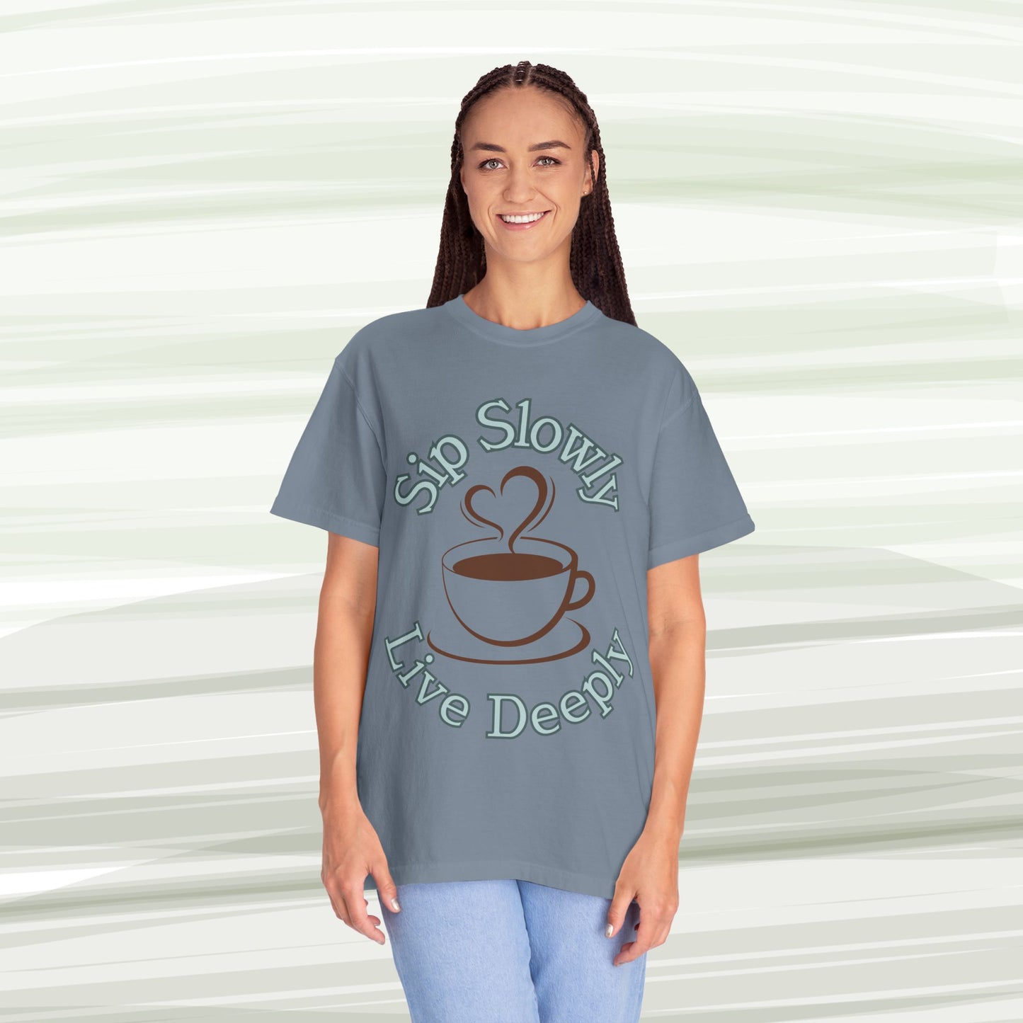 Sip Slowly, Live Deeply Tee
