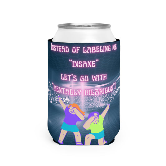 Mentally Hilarious Can Cooler Sleeve - Eccentricity Emporium LLC