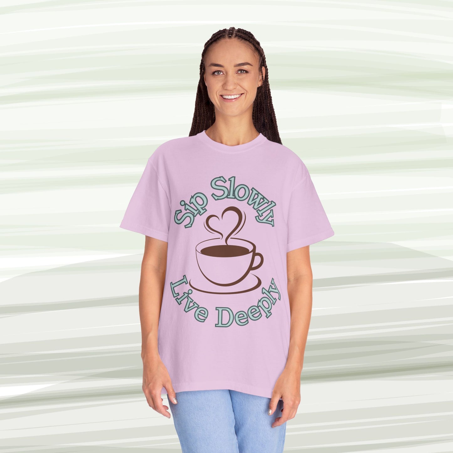 Sip Slowly, Live Deeply Tee