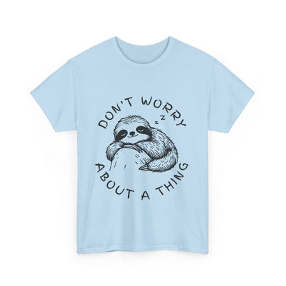 Dont Worry About A Thing Unisex Heavy Cotton Tee