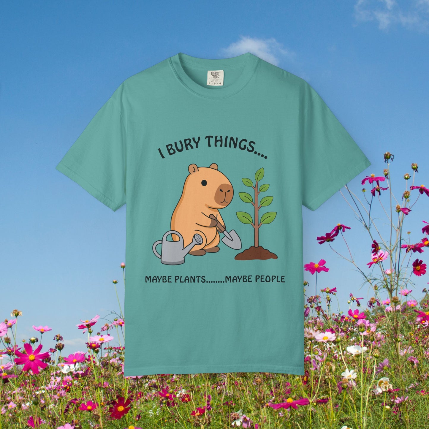 T-Shirt — I Bury Things... Maybe Plants Maybe People Cute Capybara Gardening Tee