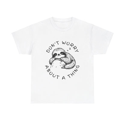 Dont Worry About A Thing Unisex Heavy Cotton Tee