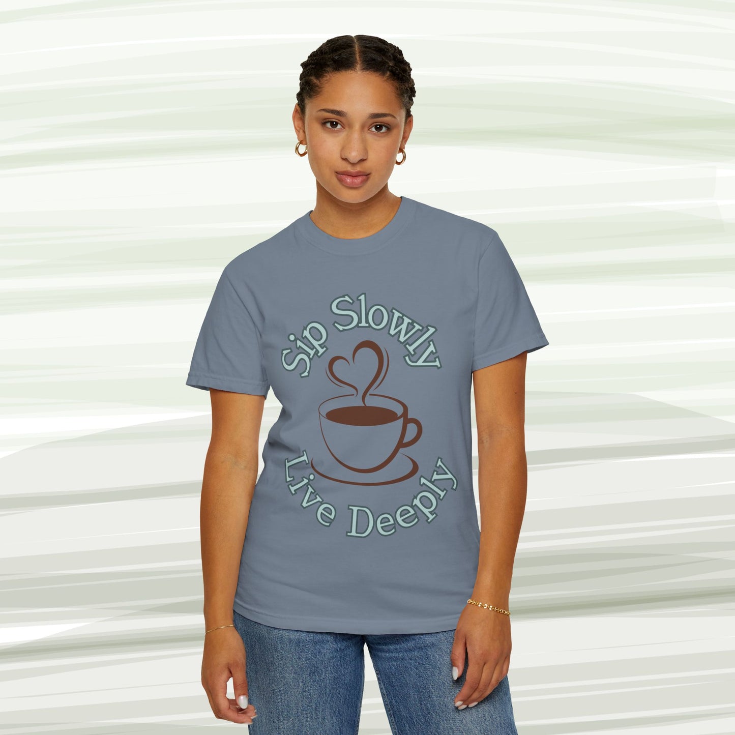 Sip Slowly, Live Deeply Tee