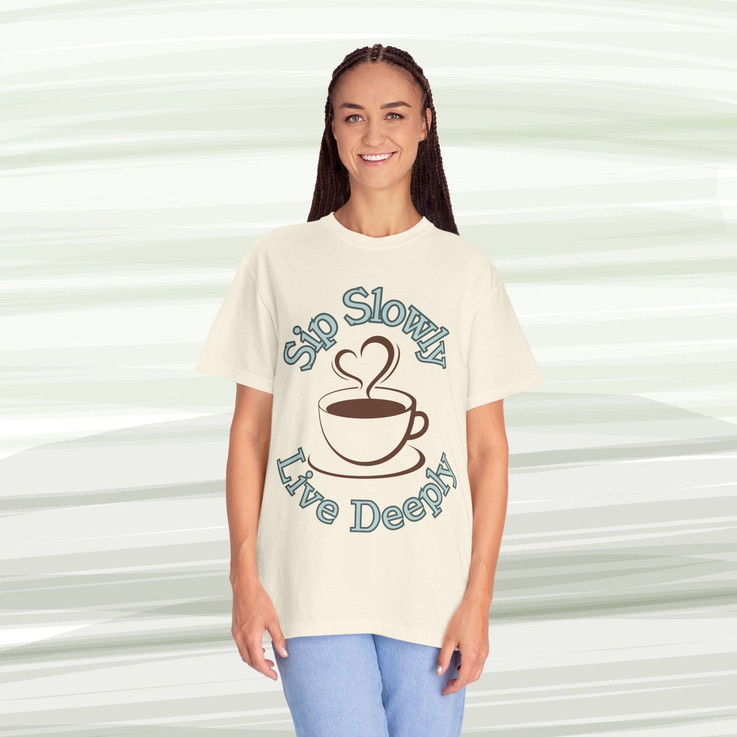 Sip Slowly, Live Deeply Tee