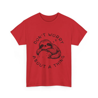 Dont Worry About A Thing Unisex Heavy Cotton Tee