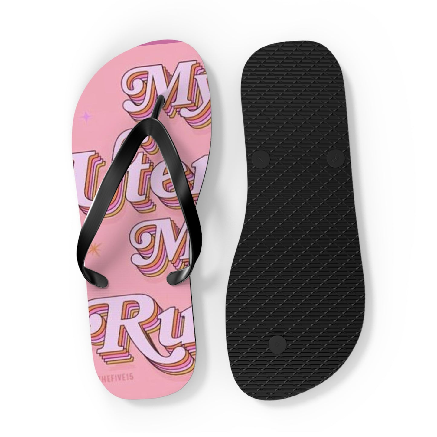 My Uterus My Rules Flip Flops - Eccentricity Emporium LLC