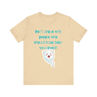 Don't Argue Short Sleeve T-Shirt