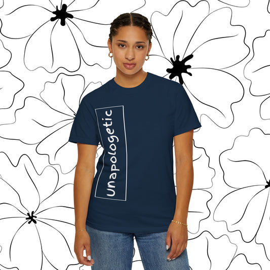 Unapologetic Statement Shirt | Comfort Colors® Bold Empowerment Tee | Radical Authenticity Graphic Top